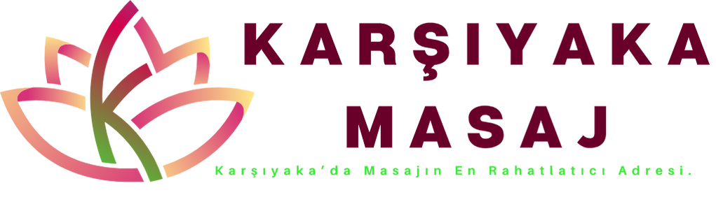 Karşıyaka Masaj | İzmir’in En İyi Masaj Salonu ile Huzuru Yakalayın